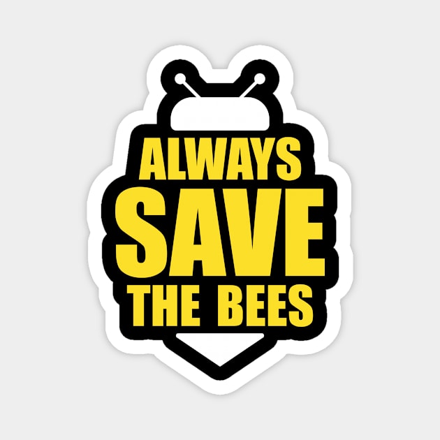 Always save the bees instead of beers Magnet by WildZeal