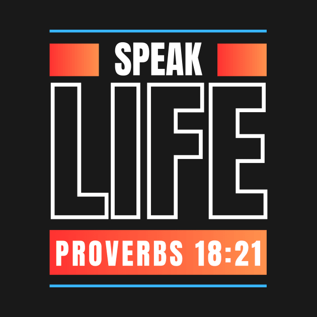 Speak Life | Bible Verse Proverbs 18:21 by All Things Gospel
