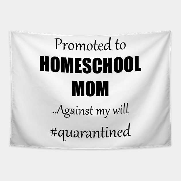 Promoted to Home School Mom Social distancing t-Shirt Quarantine Social Distance Tapestry by NoxDesigns