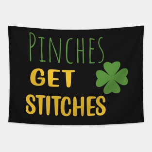Funny Pinches Get Stitches Patrick's Day Gift - Pinches Get Stitches Saint Patricks Day Tapestry