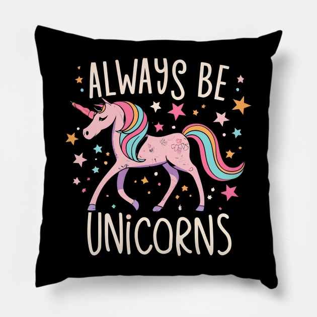 Always be a unicorns Pillow by NomiCrafts