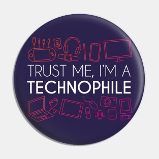 Trust Me, I'm A Technophile Pin