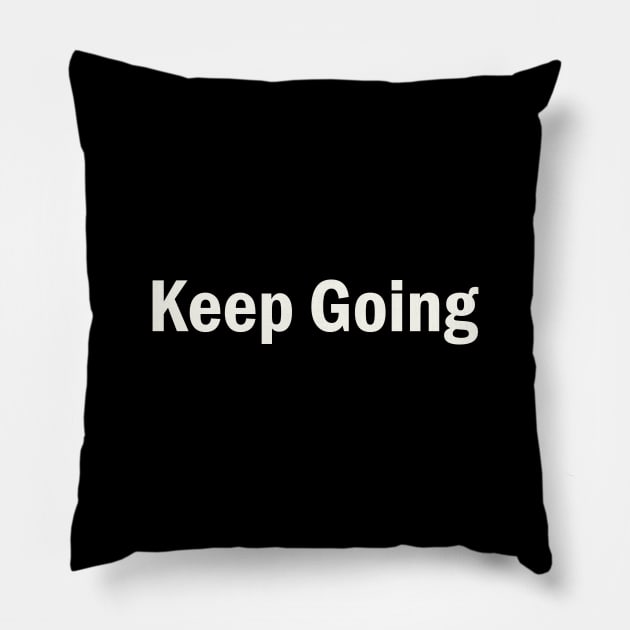 Keep going quote design Pillow by Artistic_st