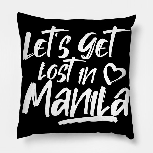 Let's get lost in Manila. Perfect present for mom girlfriend mother boyfriend dad father friend him or her Pillow by SerenityByAlex