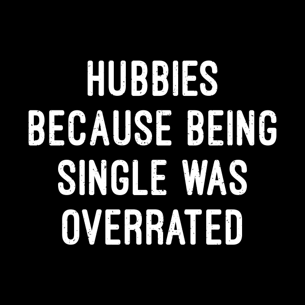 Hubbies Because Being Single Was Overrated by trendynoize