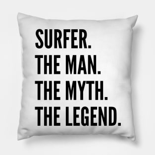 Surfer The Man The Myth The Legend For Best Surfer Pillow