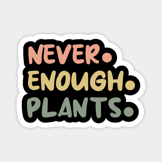 Plant Shirt, Plant Lover Gift, Plant Lover Shirt, Gardening Shirt, Plant T Shirt, Never Enough Plants Shirt, Gardening Gift Magnet by Codyaldy