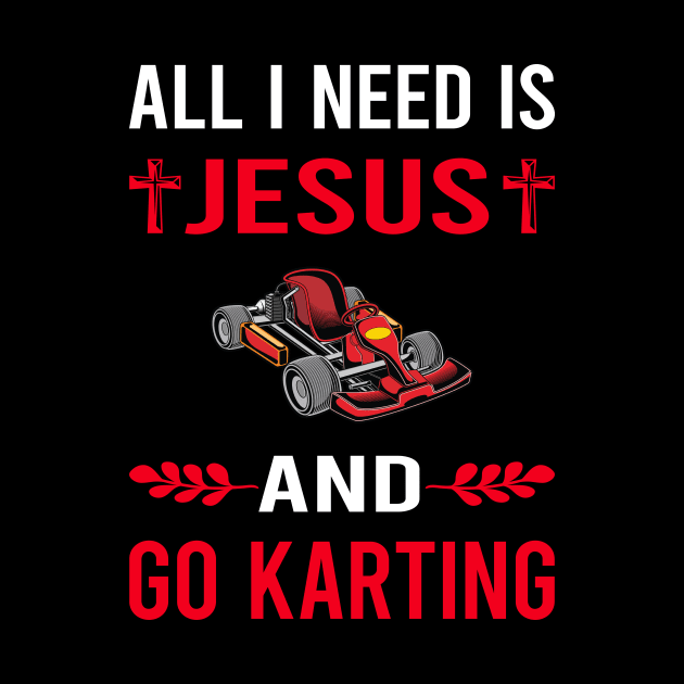 I Need Jesus And Go Karting Go Kart Karts by Good Day