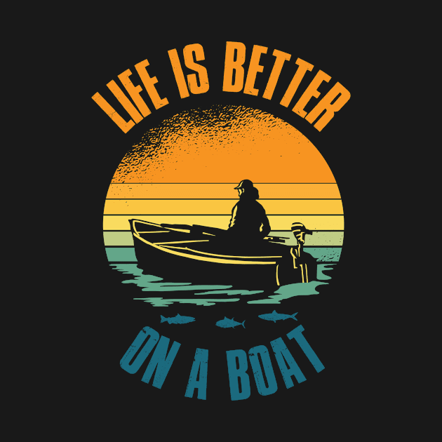 Life Is Better On A Boat Funny Boat Captain Gift by CatRobot