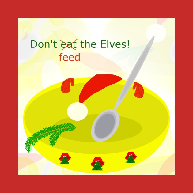 Don't feed the elves, #giftoriginal by TiiaVissak