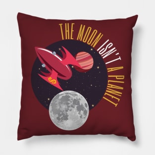 The Moon Isn't a Planet...2.0 Pillow