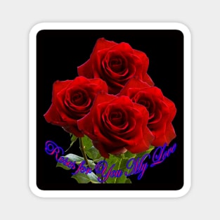 Roses for You My Love ! Magnet