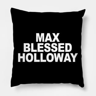 Max Blessed Holloway Pillow