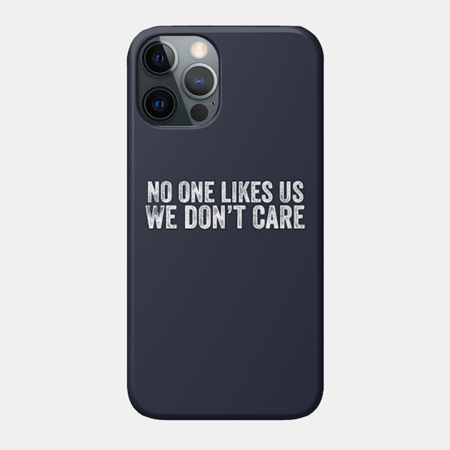 No one likes us, we don't care - Millwall - Phone Case