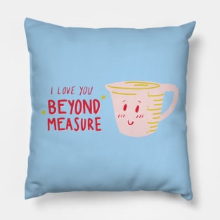 I love you beyond measure Pillow