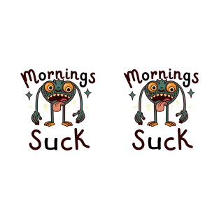 Morning suck T-Shirt