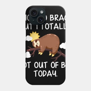 Not To Brag But I Totally Got Out of Bed Today Funny Sloth Phone Case