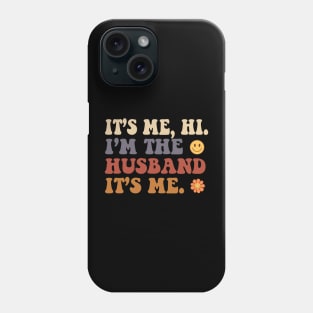 It's Me, Hi I'm The Husband It's Me Fathers Day Gift Funny Vintage Groovy Hippie Face Phone Case