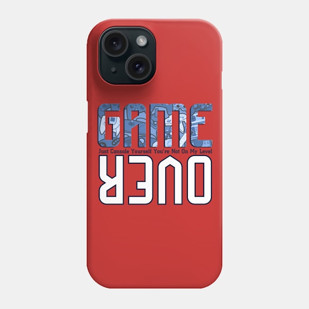 Game Over Console Yourself You’re Not On My Level Phone Case by FirstTees