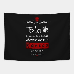 "Toto, I've a feeling we're not in Kansas anymore." Tapestry