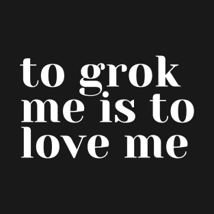 Grok Me T-Shirt