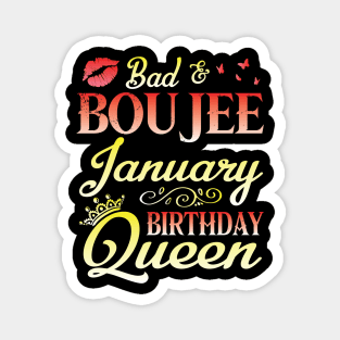 Bad And Boujee January Birthday Queen Happy Birthday To Me Nana Mom Aunt Sister Cousin Wife Daughter Magnet