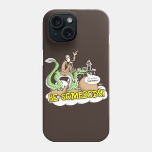 Be Somebody! Phone Case