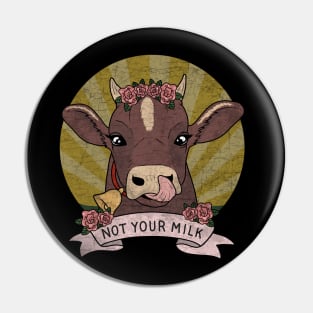 Not your milk Pin