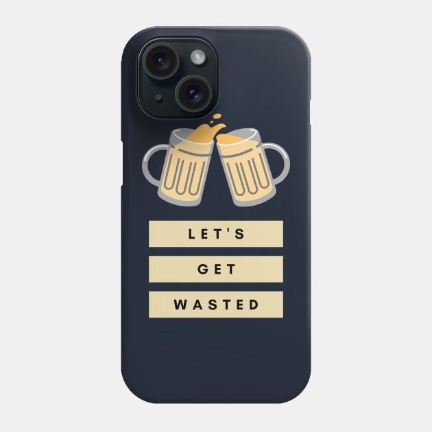 Beer Get Wasted Funny Alcohol Brewery Themed Booze Phone Case by CLPDesignLab