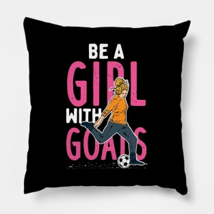 Be A Girl With Goals Pillow