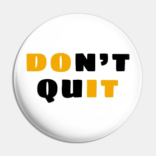 Don't quit Pin