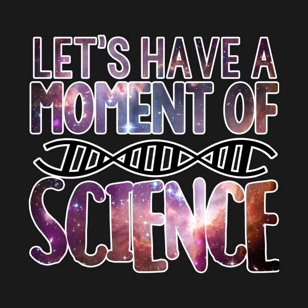 Galaxy Let's Have a Moment of Science DNA Tee by charlescheshire