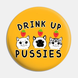 Drink up pussies strawberry Pin