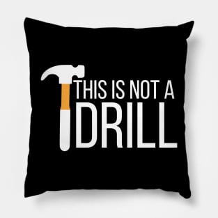 This is not a drill Pillow