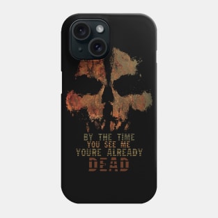 By The Time You See Me, You're Already Dead Phone Case