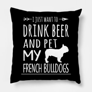 Drink Beer Pet My French Bulldogs Pillow