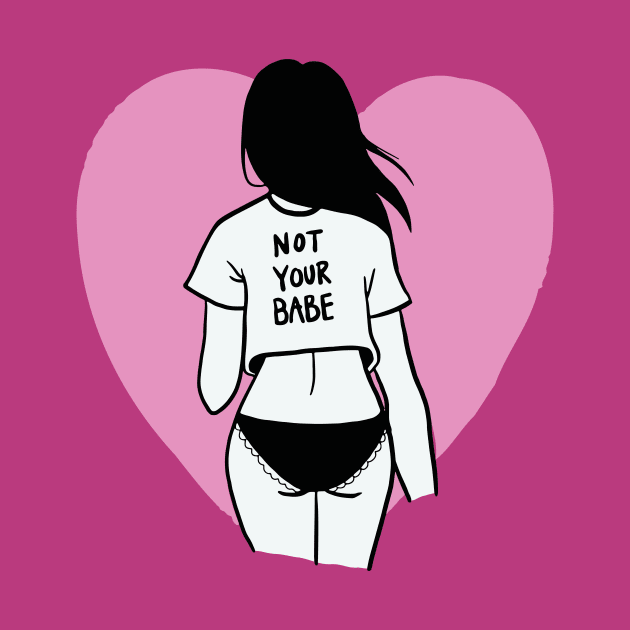 Not Your Babe Doodle by SLAG_Creative