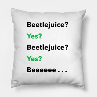 Beetlejuice? Yes? Pillow