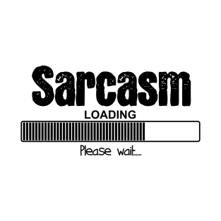 Sarcasm Loading T-Shirt