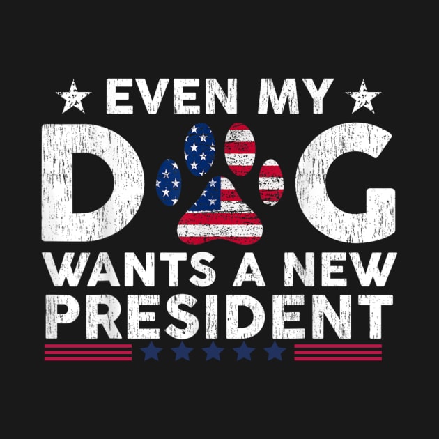 Even My Dog Wants A New President Funny by Mega-st