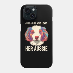 Just A Girl Who Loves Her Aussie Australian Shepherd Dog Phone Case