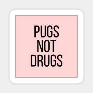 Pugs Not Drugs Magnet
