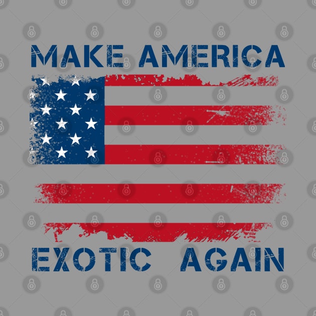 Make America Exotic Again by Brono