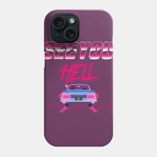 SEE YOU IN HELL!!! Phone Case