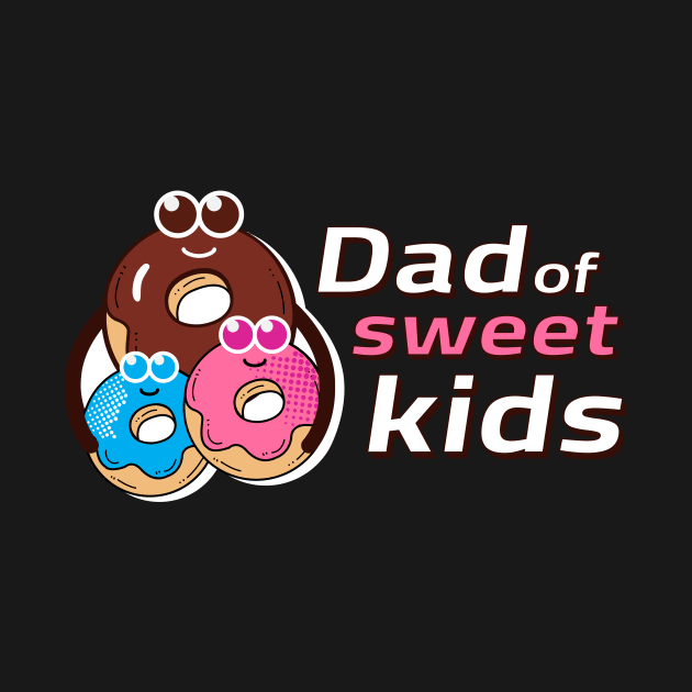 Dad Of Sweet kids by Amrshop87