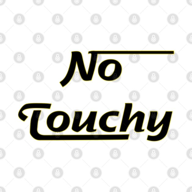 No Touchy - No Touchy - T-Shirt