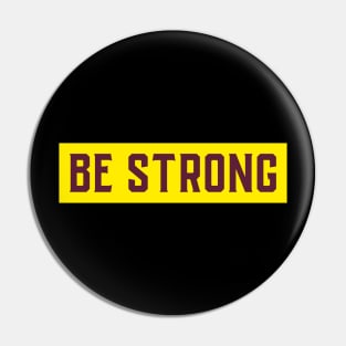 BE STRONG motivational Pin