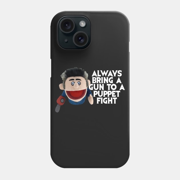 Always bring a gun to a puppet fight Phone Case by spookyruthy