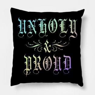 Unholy and Proud Rainbow Pillow