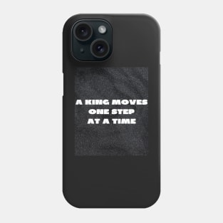 A king moves one step at a time Phone Case